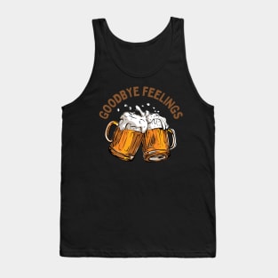 Goodbye Feelings Beer Tank Top